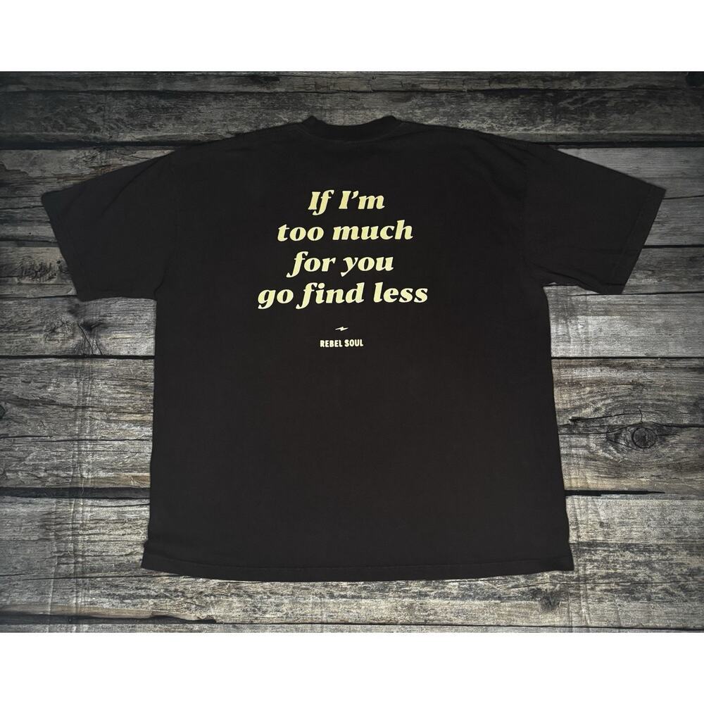 Rebel Soul “Too Much For You Tee” T-Shirt | Bold Statement Tee Brown Mens XL